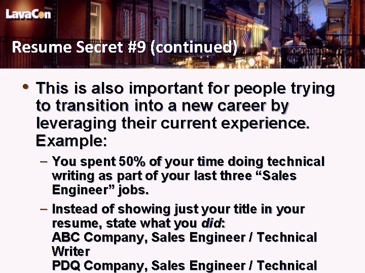 Resume Secret #9 (continued) • This is also important for people trying to transition