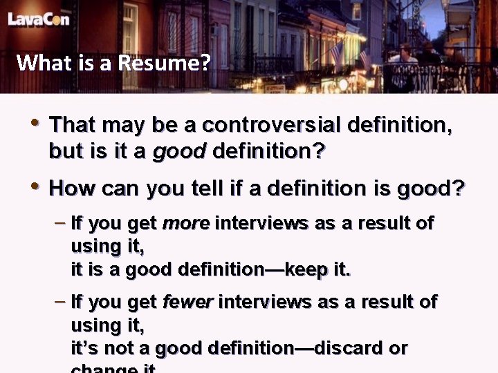 What is a Resume? • That may be a controversial definition, but is it