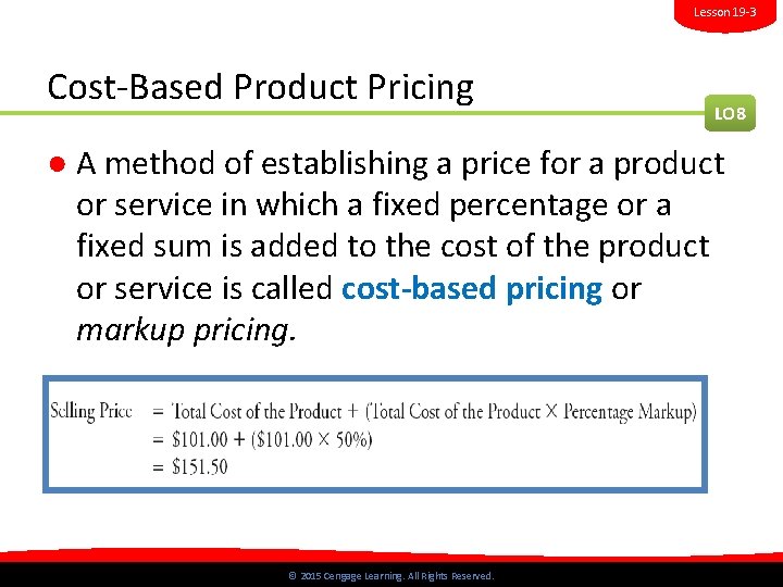 Lesson 19 -3 Cost-Based Product Pricing LO 8 ● A method of establishing a