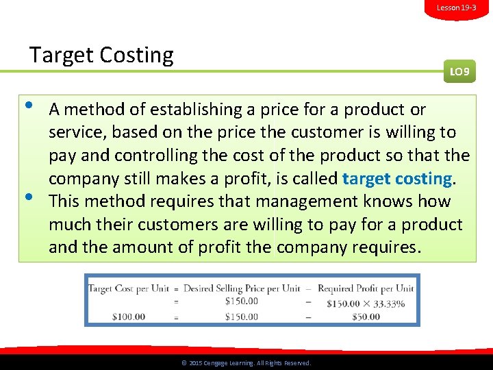 Lesson 19 -3 Target Costing • • LO 9 A method of establishing a