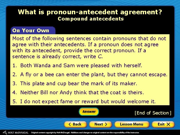 What is pronoun-antecedent agreement? Compound antecedents On Your Own Most of the following sentences