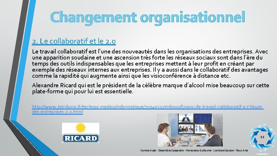 Changement organisationnel 2. Le collaboratif et le 2. 0 Le travail collaboratif est l’une