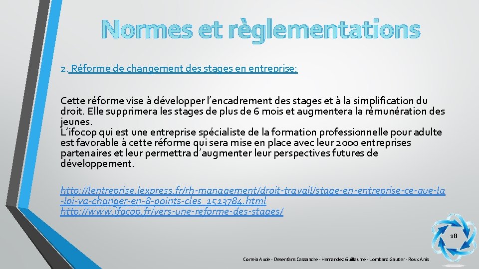 Normes et règlementations 2. Réforme de changement des stages en entreprise: Cette réforme vise