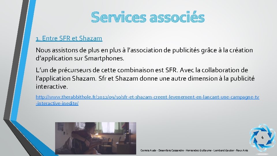 Services associés 1. Entre SFR et Shazam Nous assistons de plus en plus à