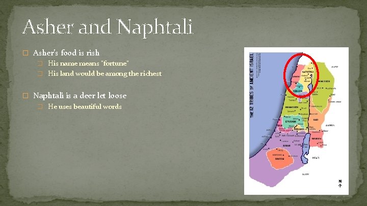 Asher and Naphtali � Asher’s food is rish � His name means “fortune” �