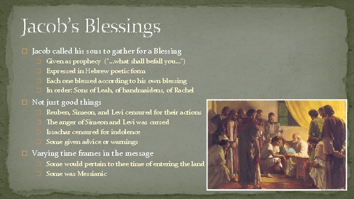 Jacob’s Blessings � Jacob called his sons to gather for a Blessing � Given