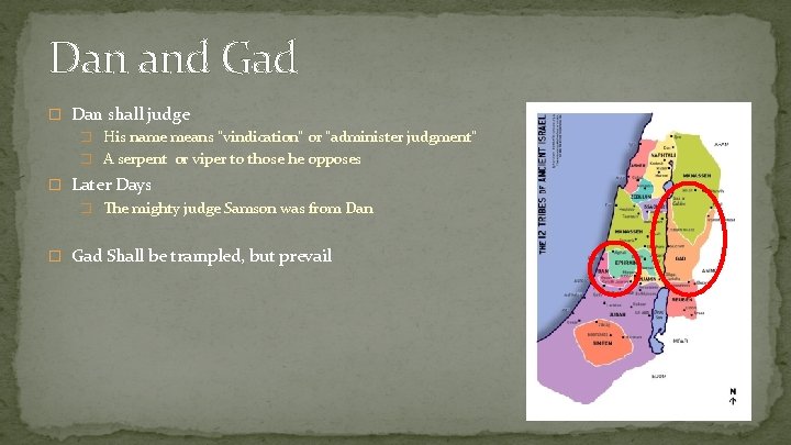 Dan and Gad � Dan shall judge � His name means “vindication” or “administer