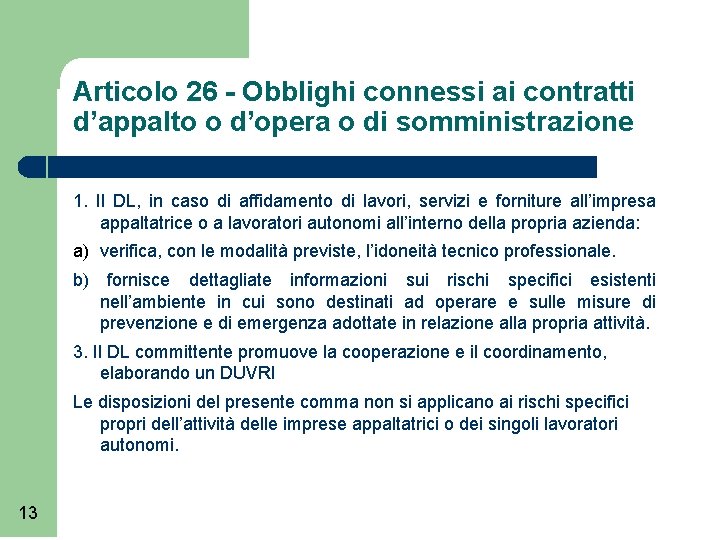 Articolo 26 - Obblighi connessi ai contratti d’appalto o d’opera o di somministrazione 1.