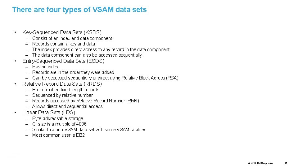 There are four types of VSAM data sets • Key-Sequenced Data Sets (KSDS) –