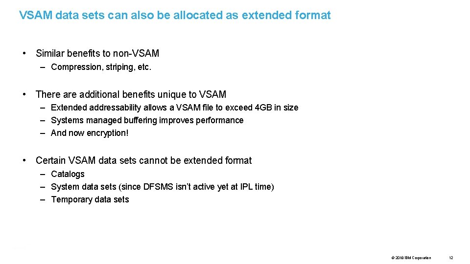 VSAM data sets can also be allocated as extended format • Similar benefits to