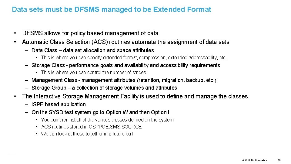 Data sets must be DFSMS managed to be Extended Format • DFSMS allows for