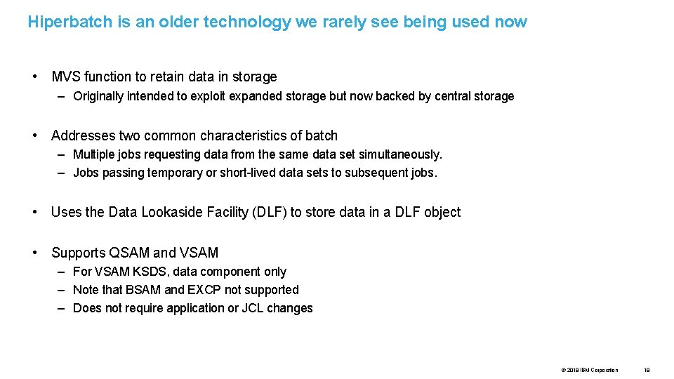 Hiperbatch is an older technology we rarely see being used now • MVS function