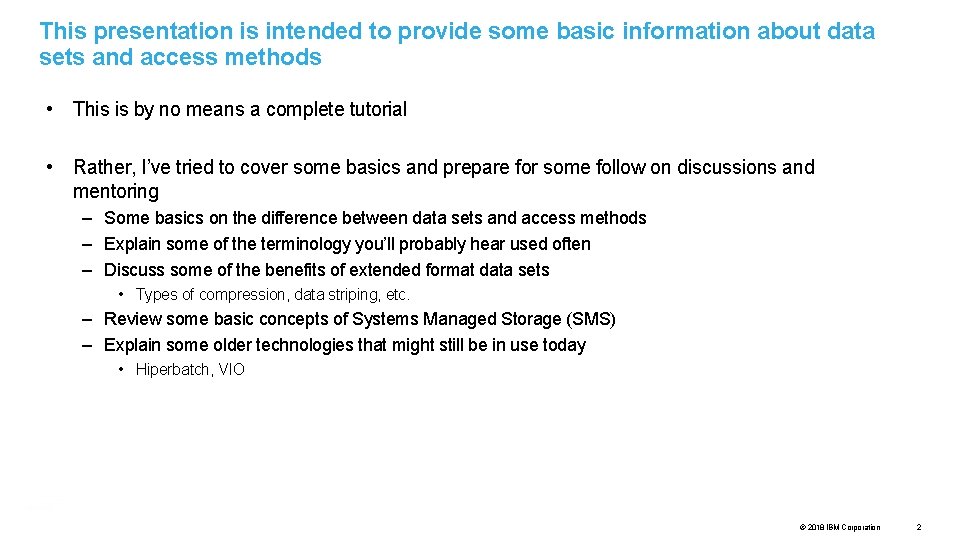This presentation is intended to provide some basic information about data sets and access