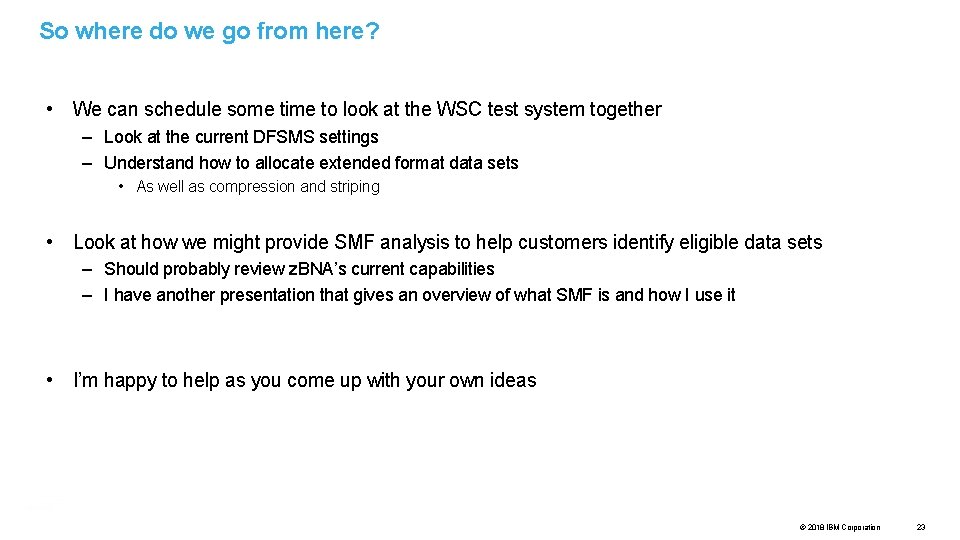 So where do we go from here? • We can schedule some time to