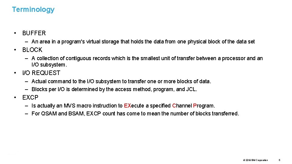 Terminology • BUFFER – An area in a program's virtual storage that holds the