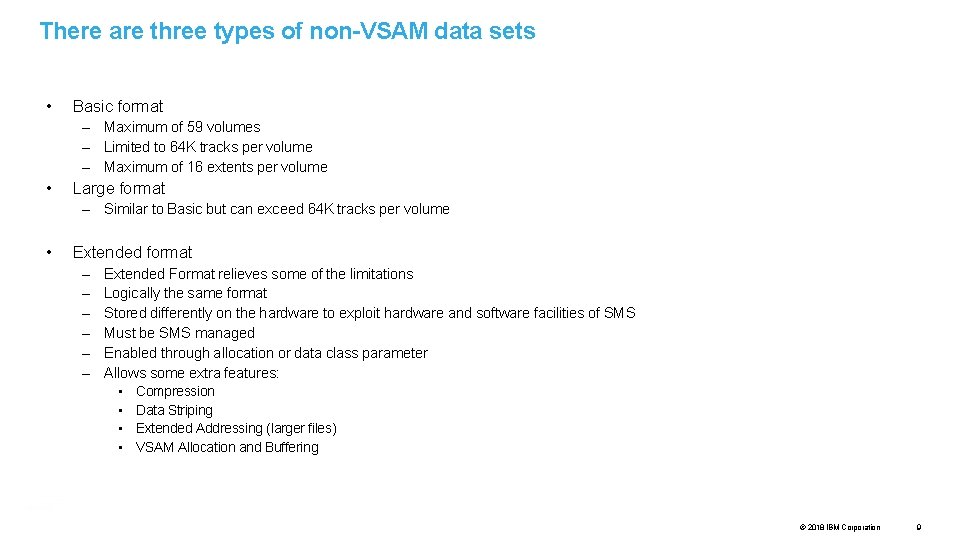 There are three types of non-VSAM data sets • Basic format – Maximum of