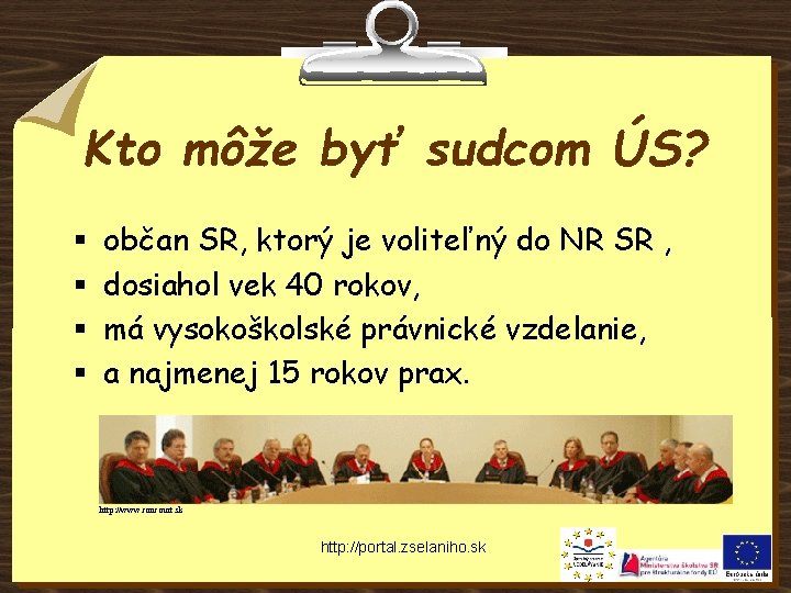 Kto môže byť sudcom ÚS? § § občan SR, ktorý je voliteľný do NR