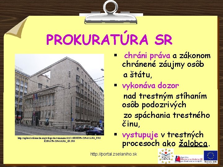 PROKURATÚRA SR http: //upload. wikimedia. org/wikipedia/commons/3/35/GENER%C 3%81 LNA_PRO KURAT%C 3%9 ARA_SR. JPG § chráni