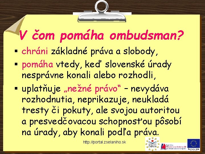 V čom pomáha ombudsman? § chráni základné práva a slobody, § pomáha vtedy, keď