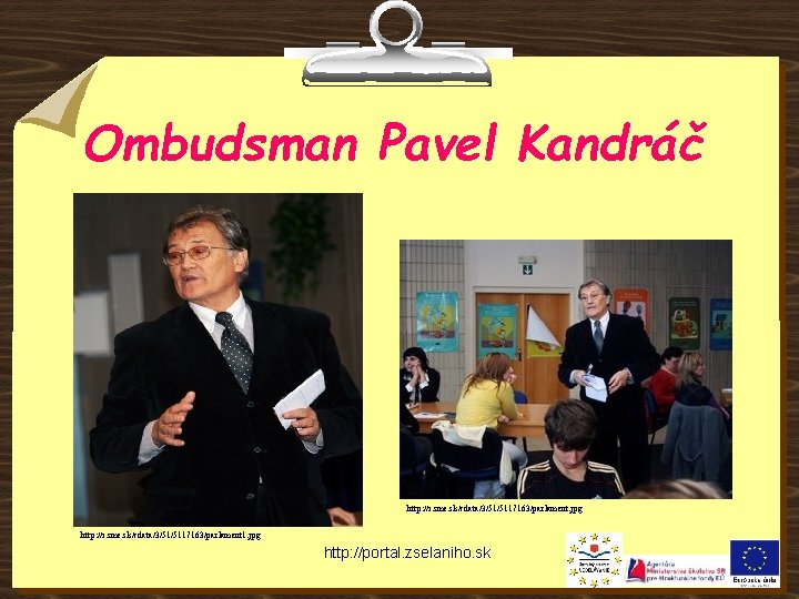 Ombudsman Pavel Kandráč http: //i. sme. sk/cdata/3/51/5117163/parlament. jpg http: //i. sme. sk/cdata/3/51/5117163/parlament 1. jpg