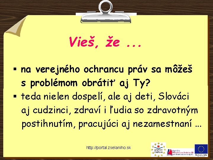 Vieš, že. . . § na verejného ochrancu práv sa môžeš s problémom obrátiť