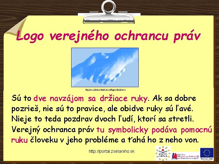 Logo verejného ochrancu práv http: //www. detskyombudsman. sk/logo-ombudsmana Sú to dve navzájom sa držiace