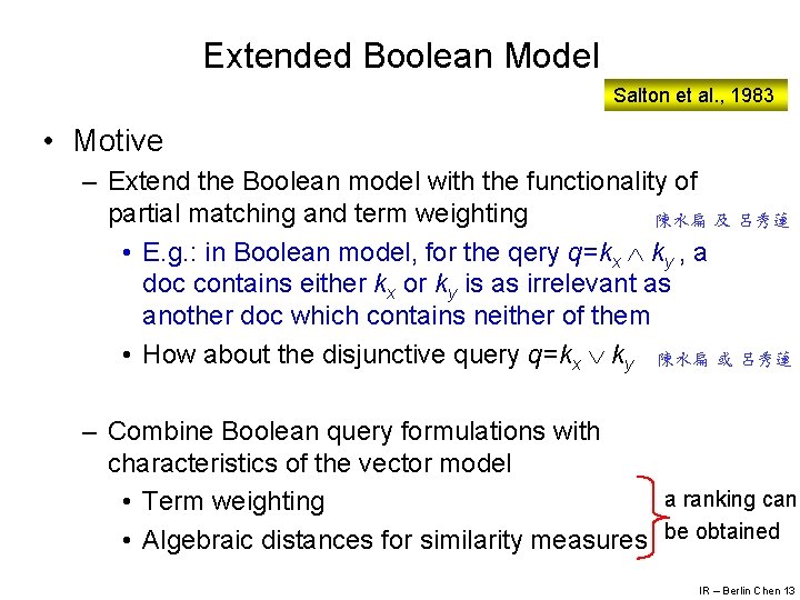 Extended Boolean Model Salton et al. , 1983 • Motive – Extend the Boolean