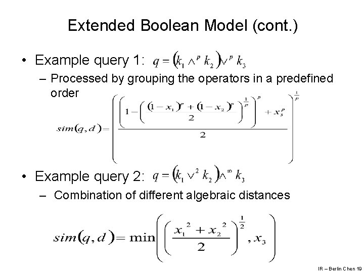 Extended Boolean Model (cont. ) • Example query 1: – Processed by grouping the