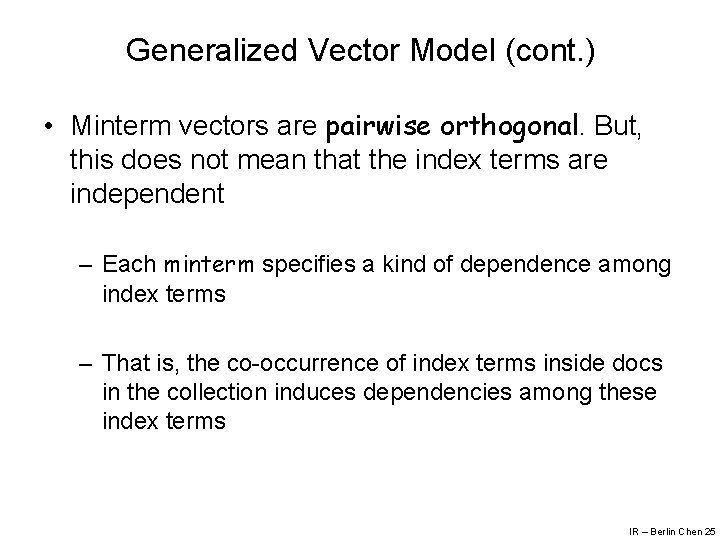 Generalized Vector Model (cont. ) • Minterm vectors are pairwise orthogonal. But, this does