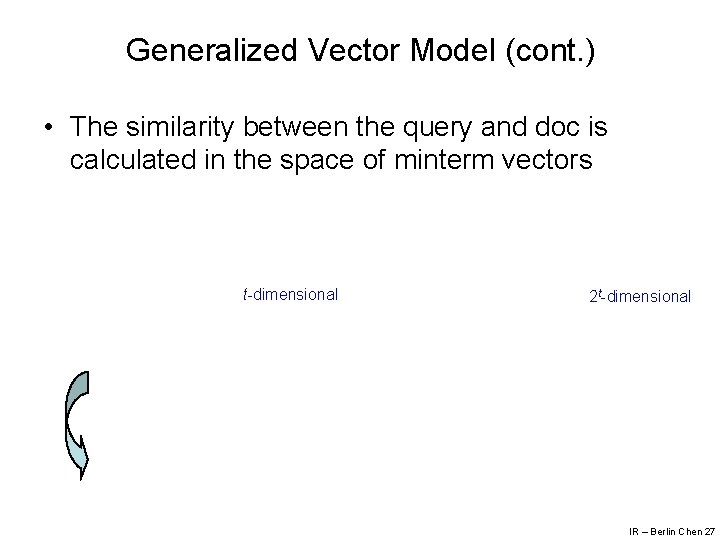 Generalized Vector Model (cont. ) • The similarity between the query and doc is