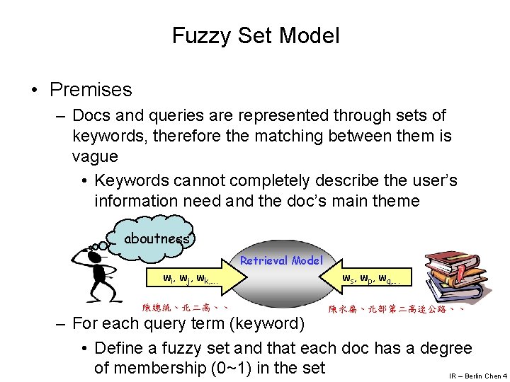 Fuzzy Set Model • Premises – Docs and queries are represented through sets of