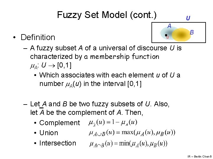 Fuzzy Set Model (cont. ) U A • Definition u B – A fuzzy