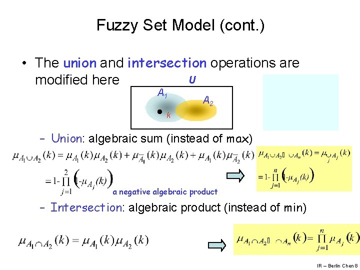 Fuzzy Set Model (cont. ) • The union and intersection operations are U modified