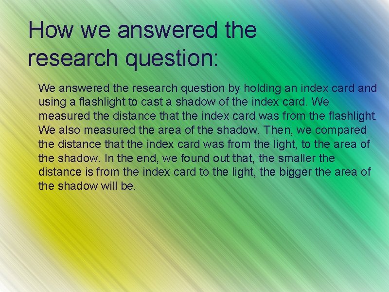 How we answered the research question: We answered the research question by holding an