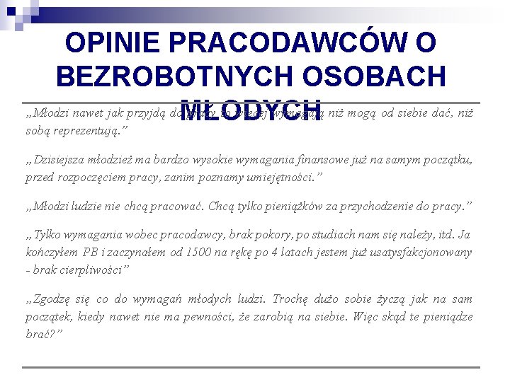 OPINIE PRACODAWCÓW O BEZROBOTNYCH OSOBACH „Młodzi nawet jak przyjdą do. MŁODYCH pracy to więcej