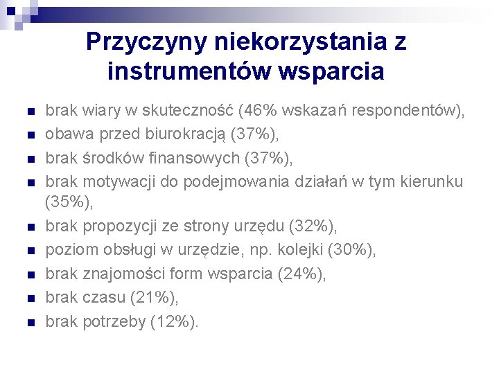 Przyczyny niekorzystania z instrumentów wsparcia n n n n n brak wiary w skuteczność