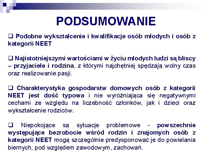 PODSUMOWANIE q Podobne wykształcenie i kwalifikacje osób młodych i osób z kategorii NEET q