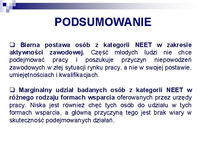 PODSUMOWANIE q Bierna postawa osób z kategorii NEET w zakresie aktywności zawodowej. Część młodych