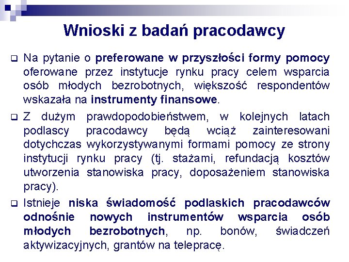 Wnioski z badań pracodawcy q q q Na pytanie o preferowane w przyszłości formy