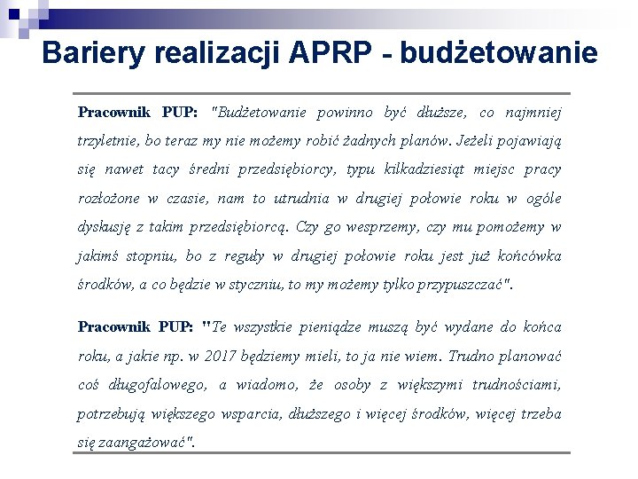 Bariery realizacji APRP - budżetowanie Pracownik PUP: "Budżetowanie powinno być dłuższe, co najmniej trzyletnie,