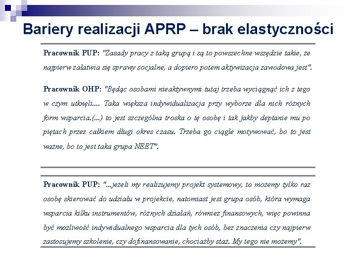 Bariery realizacji APRP – brak elastyczności Pracownik PUP: "Zasady pracy z taką grupą i