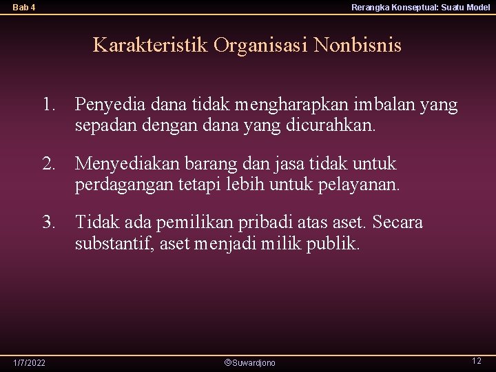 Bab 4 Rerangka Konseptual: Suatu Model Karakteristik Organisasi Nonbisnis 1. Penyedia dana tidak mengharapkan