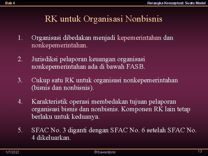 Bab 4 Rerangka Konseptual: Suatu Model RK untuk Organisasi Nonbisnis 1. Organisasi dibedakan menjadi