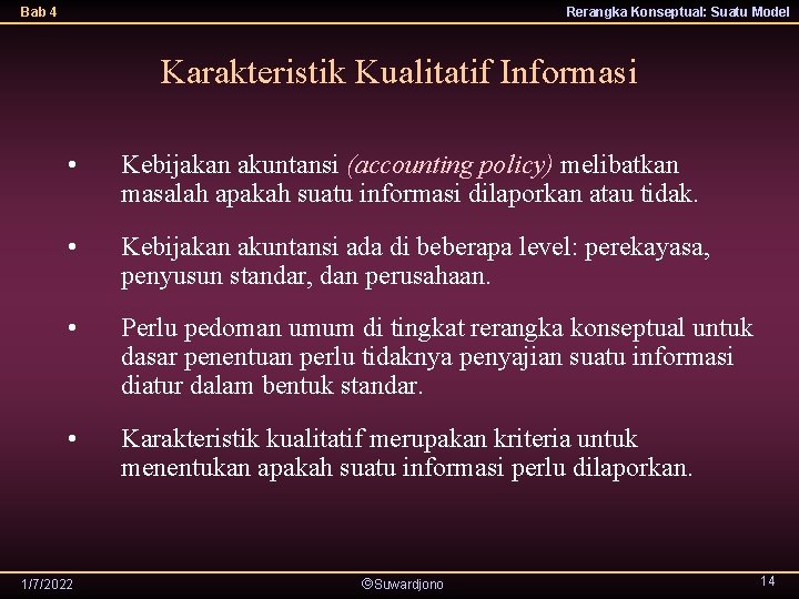 Bab 4 Rerangka Konseptual: Suatu Model Karakteristik Kualitatif Informasi • Kebijakan akuntansi (accounting policy)