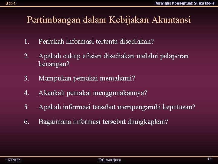 Bab 4 Rerangka Konseptual: Suatu Model Pertimbangan dalam Kebijakan Akuntansi 1/7/2022 1. Perlukah informasi