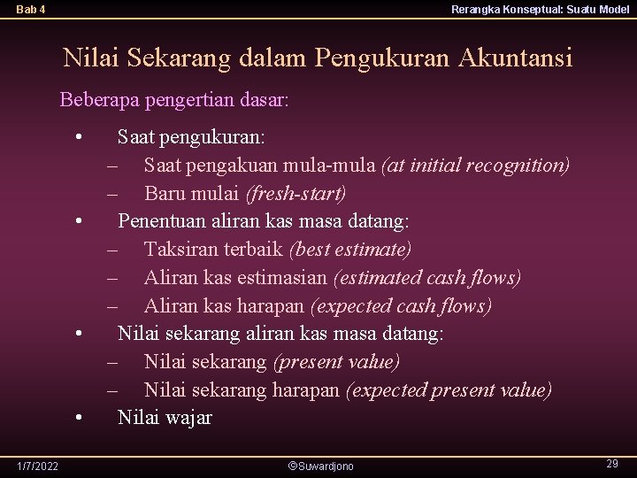 Bab 4 Rerangka Konseptual: Suatu Model Nilai Sekarang dalam Pengukuran Akuntansi Beberapa pengertian dasar: