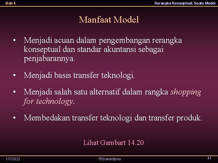 Bab 4 Rerangka Konseptual: Suatu Model Manfaat Model • Menjadi acuan dalam pengembangan rerangka