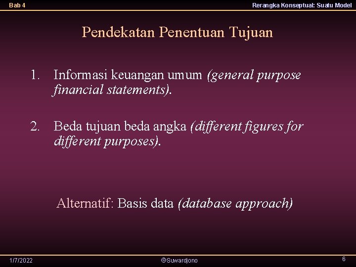 Bab 4 Rerangka Konseptual: Suatu Model Pendekatan Penentuan Tujuan 1. Informasi keuangan umum (general