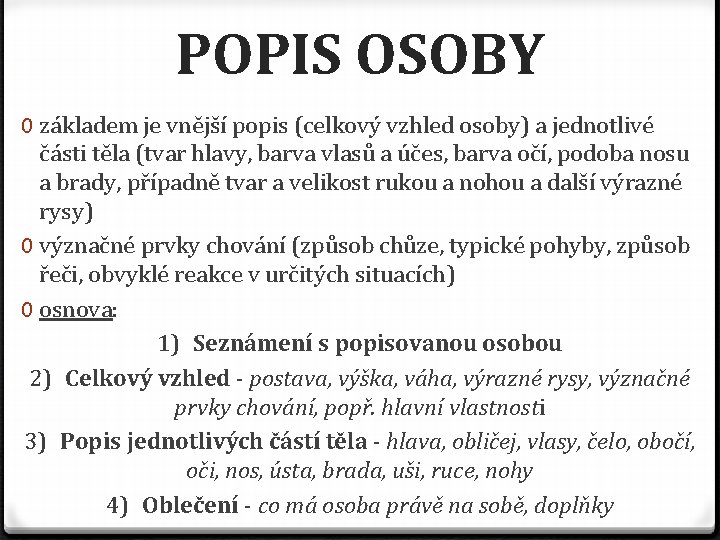 POPIS OSOBY 0 základem je vnější popis (celkový vzhled osoby) a jednotlivé části těla