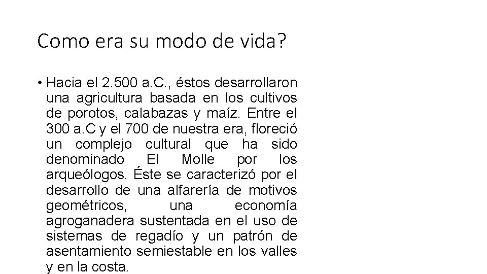 Como era su modo de vida? • Hacia el 2. 500 a. C. ,